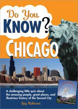 Paperback Do You Know Chicago?: A Challenging Little Quiz about the Amazing People, Great Places, and Illustrious History of the Second City Book