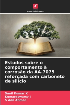 Estudos sobre o comportamento à corrosão da AA-7075 reforçada com carboneto de silício (Portuguese Edition)