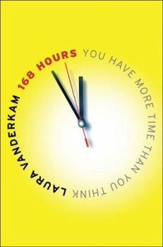 Hardcover 168 Hours: You Have More Time Than You Think Book