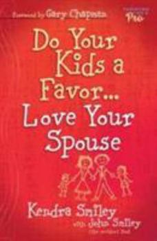 Paperback Do Your Kids a Favor...Love Your Spouse Book