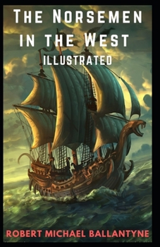 Paperback The Norsemen in the West Illustrated Book