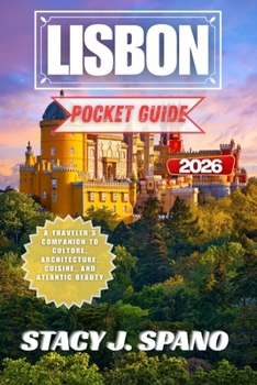 LISBON POCKET GUIDE 2026: A Traveler’s Companion to Culture, Architecture, Cuisine, and Atlantic Beauty