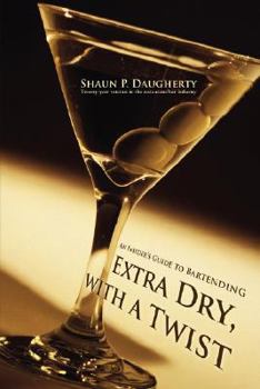 Paperback Extra Dry, with a Twist: An Insider's Guide to Bartending Book
