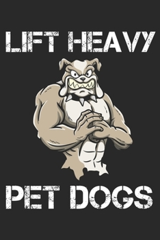 Paperback Lift Heavy Pet Dogs: Funny Workout Notebook for any bodybuilding and fitness enthusiast. DIY Dog Lovers Gym Motivational Quotes Inspiration Book