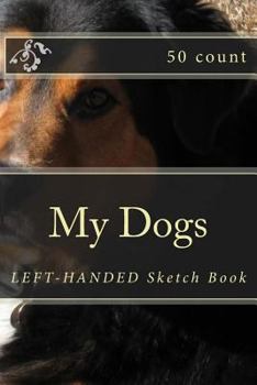 Paperback My Dogs: Left-Handed Sketch Book (50 Count) Book