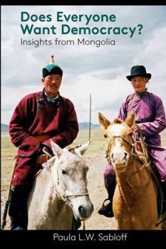 Hardcover Does Everyone Want Democracy?: Insights from Mongolia Book