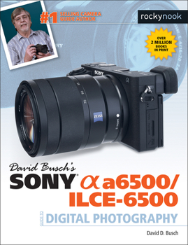 Paperback David Busch's Sony Alpha A6500/Ilce-6500 Guide to Digital Photography Book