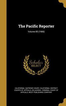 Hardcover The Pacific Reporter; Volume 85 (1906) Book