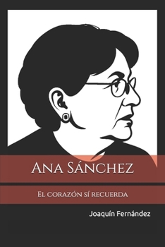 Ana Sánchez: El corazón si recuerda (Spanish Edition)