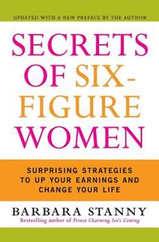 Paperback Secrets of Six-Figure Women: Surprising Strategies to Up Your Earnings and Change Your Life Book