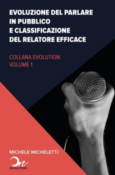 Paperback Evoluzione del public speaking e classificazione del relatore efficace [Italian] Book