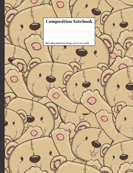 Paperback Composition Notebook: Cute Teddy Bears Design Cover 100 College Ruled Lined Pages Size (7.44 x 9.69) Book