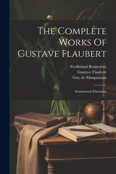 Paperback The Complete Works Of Gustave Flaubert: Sentimental Education Book