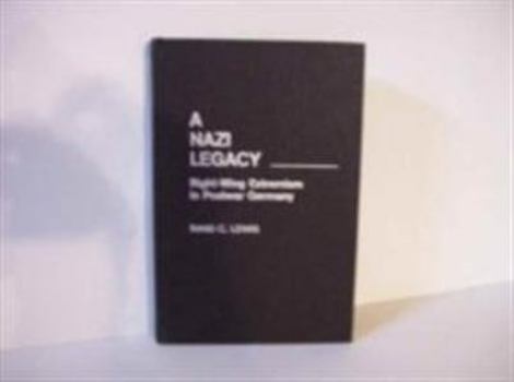 Hardcover A Nazi Legacy: Right-Wing Extremism in Postwar Germany Book