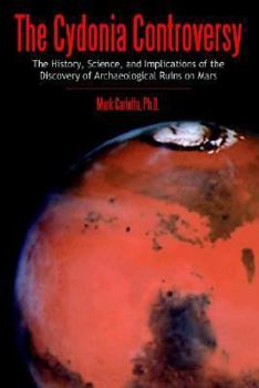 Paperback The Cydonia Controversy: The History, Science, and Implications of the Discovery of Artificial Structures on Mars Book