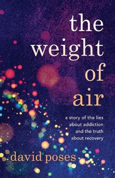Paperback The Weight of Air: A Story of the Lies about Addiction and the Truth about Recovery Book