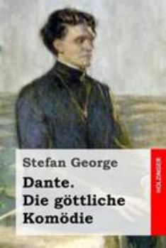 Die Gottliche Komodie - Ubertragungen Von Stefan George - Book  of the Sämtliche Werke
