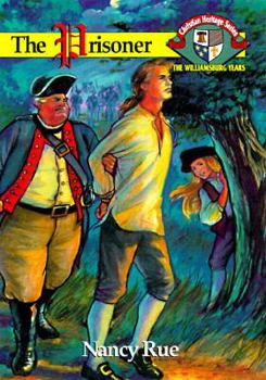 The Prisoner (Christian Heritage Series: The Williamsburg Years #4) - Book #4 of the Christian Heritage: The Williamsburg Years 1780-1781