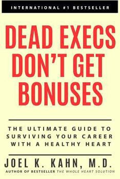 Paperback Dead Execs Don't Get Bonues: The Ultimate Guide to Survive Your Career with a Healthy Heart Book