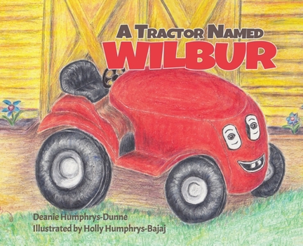 Hardcover A Tractor Named Wilbur: Friendships Last Forever Book