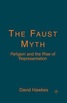 Paperback The Faust Myth: Religion and the Rise of Representation Book