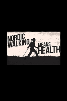 Paperback Nordic walking means health: 6x9 NORDIC WALK - grid - squared paper - notebook - notes Book