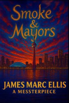 Paperback Smoke & Mayors: A MESSTERPIECE (THE MESSTERPIECE CYCLE) Book
