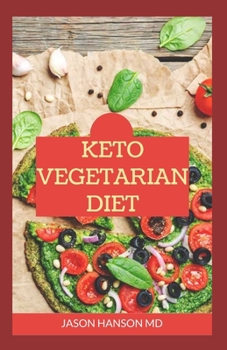 Paperback Keto Vegetarian Diet: All You Need To Know About Keto Vegetarian Diet including Various Recipes Book