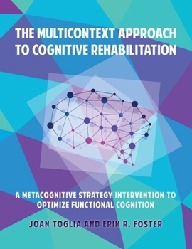 Paperback The Multicontext Approach to Cognitive Rehabilitation: A Metacognitive Strategy Intervention to Optimize Functional Cognition Book