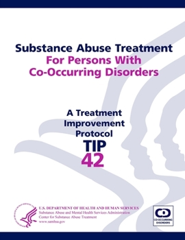 Paperback Substance Abuse Treatment For Persons With Co-Occurring Disorders: Treatment Improvement Protocol Series (TIP 42) Book