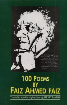100 poems by Faiz Ahmed Faiz, 1911-1984