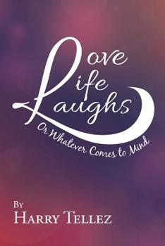 Paperback Love Life Laughs: Or Whatever Comes to Mind Book
