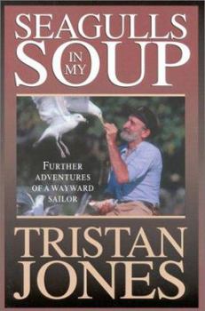 Paperback Seagulls in My Soup: Further Adventures of a Wayward Sailor Book
