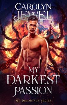 My Darkest Passion - Book #5 of the My Immortals