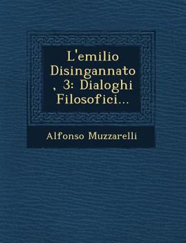 Paperback L'Emilio Disingannato, 3: Dialoghi Filosofici... Book