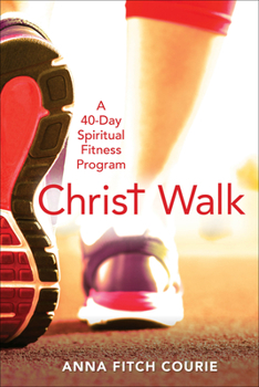 Paperback Christ Walk: A 40-Day Spiritual Fitness Program Book