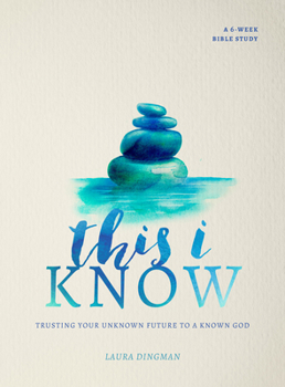 Paperback This I Know: Trusting Your Unknown Future to a Known God Book