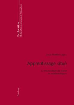 Paperback Apprentissage situé: La microculture de classe en mathématiques [French] Book