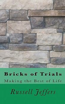 Paperback Bricks of Trials: Making the Best of Life Book