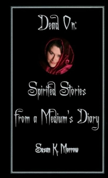 Paperback Dead On: Spirited Stories from a Medium's Diary Book