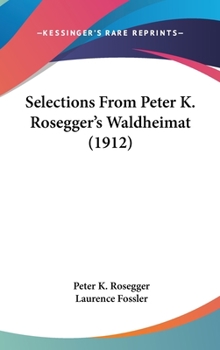 Hardcover Selections From Peter K. Rosegger's Waldheimat (1912) Book