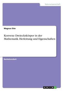 Paperback Konvexe Dreieckskörper in der Mathematik. Herleitung und Eigenschaften [German] Book