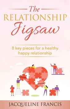 Paperback The Relationship Jigsaw: 8 Key Pieces For A Healthy Happy Relationship Book