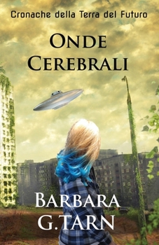 Onde Cerebrali (Cronache della Terra del Futuro - Libro 1) (Italian Edition)