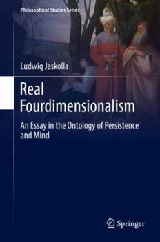 Hardcover Real Fourdimensionalism: An Essay in the Ontology of Persistence and Mind Book