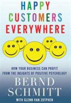 Hardcover Happy Customers Everywhere: How Your Business Can Profit from the Insights of Positive Psychology Book