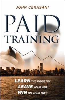 Hardcover Paid Training: Learn the industry, Leave your job, Win on your own Book