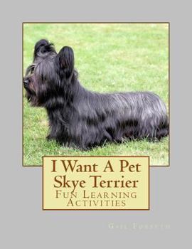 Paperback I Want A Pet Skye Terrier: Fun Learning Activities Book
