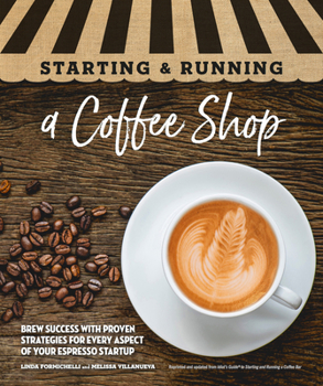 Paperback Starting & Running a Coffee Shop: Brew Success with Proven Strategies for Every Aspect of Your Espresso Startup Book