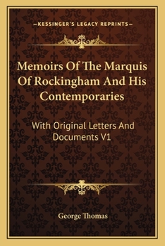 Paperback Memoirs Of The Marquis Of Rockingham And His Contemporaries: With Original Letters And Documents V1 Book